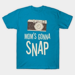 Mom's Gunna Snap T-Shirt